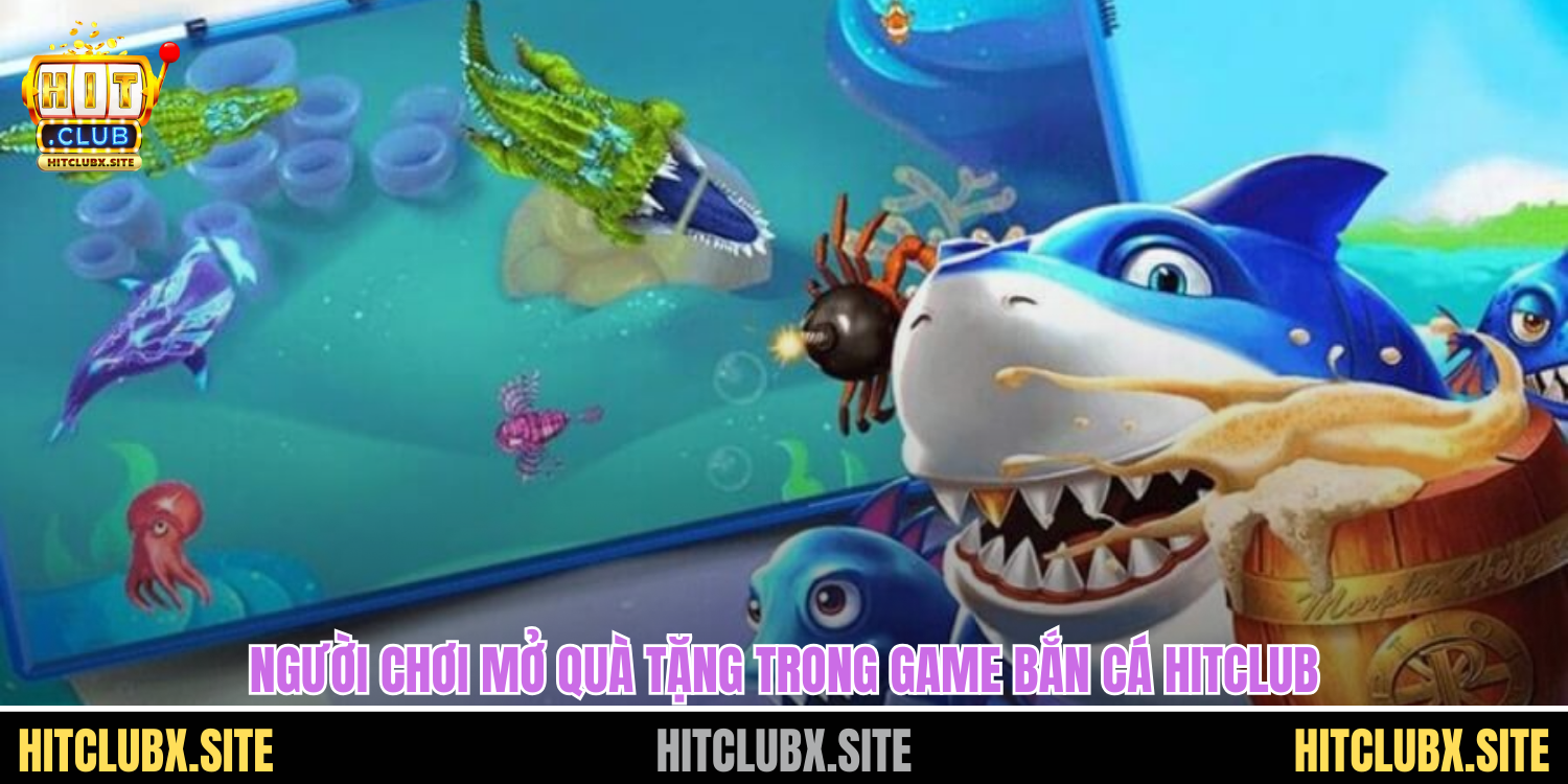 Game Bắn Cá Tặng Code Cực Chất Dành Riêng Cho Người Chơi Người chơi mở quà tặng trong game bắn cá HITCLUB